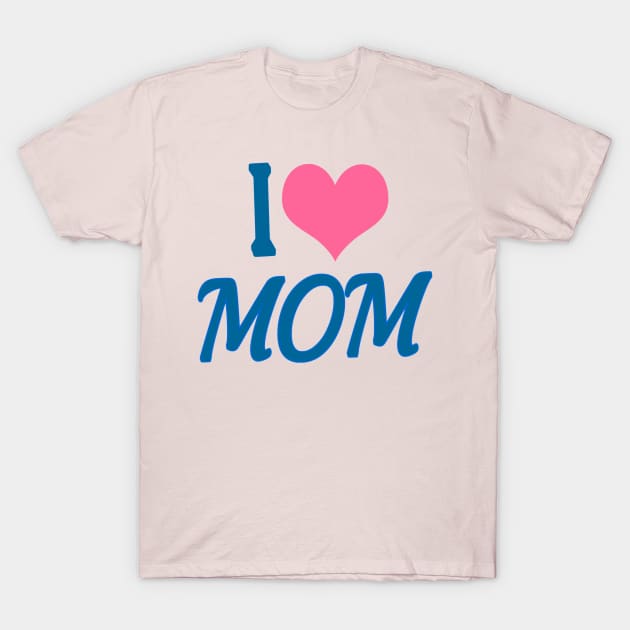 I Love You Mom T-Shirt by Shop Ovov